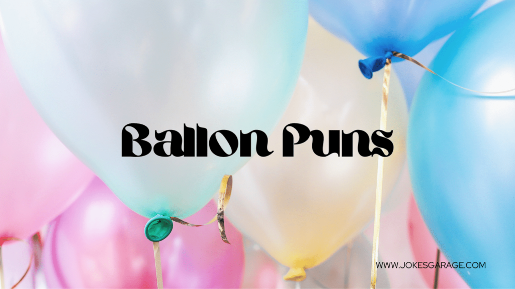 Balloon Puns