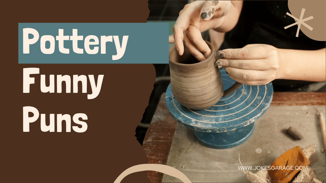 112 Funny Pottery Puns Jokes Garage