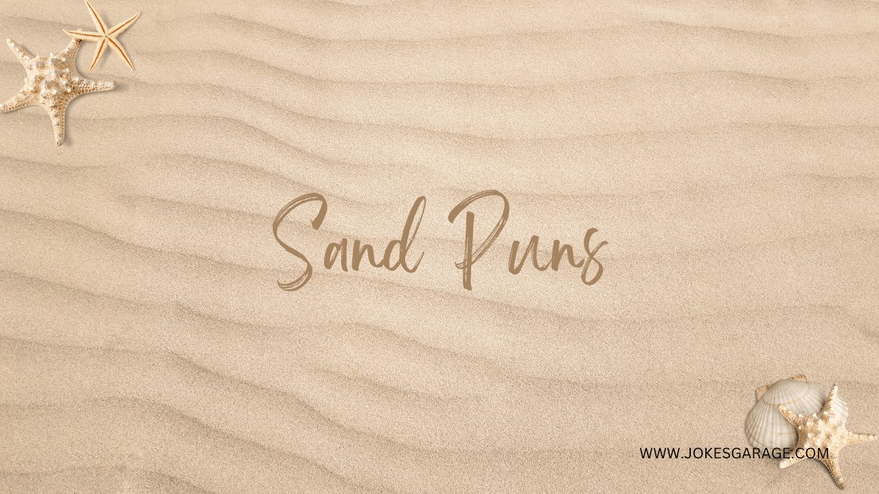 55 Funny Sand Puns Jokes Garage