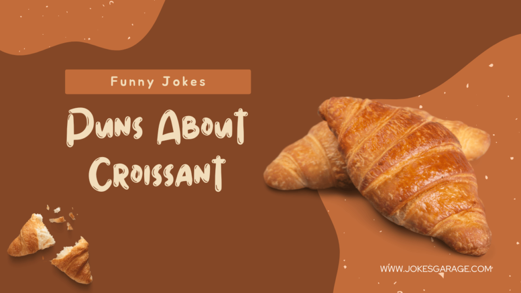 Croissant Puns