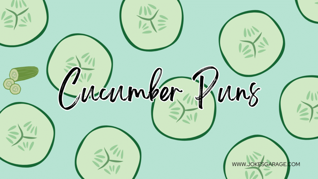 Cucumber Puns