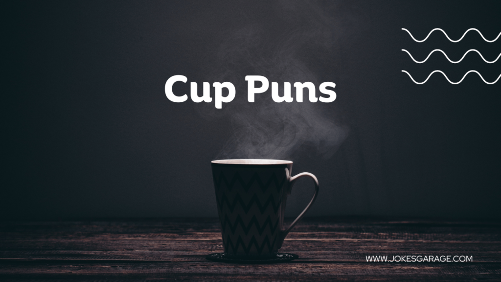 Cup Puns