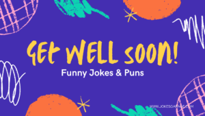 60 Get Well Soon Puns One Liner Jokes Garage Get Well Soon Puns 300x169