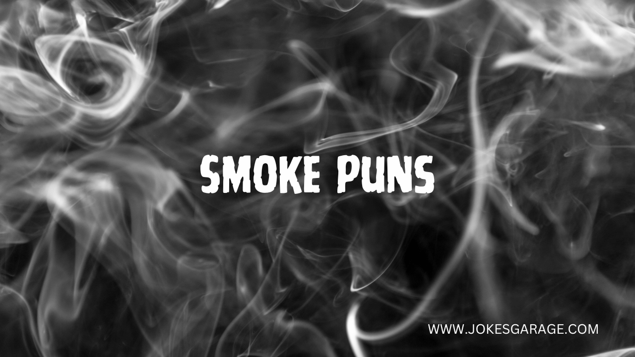 72 Funny Smoke Puns Jokes Garage