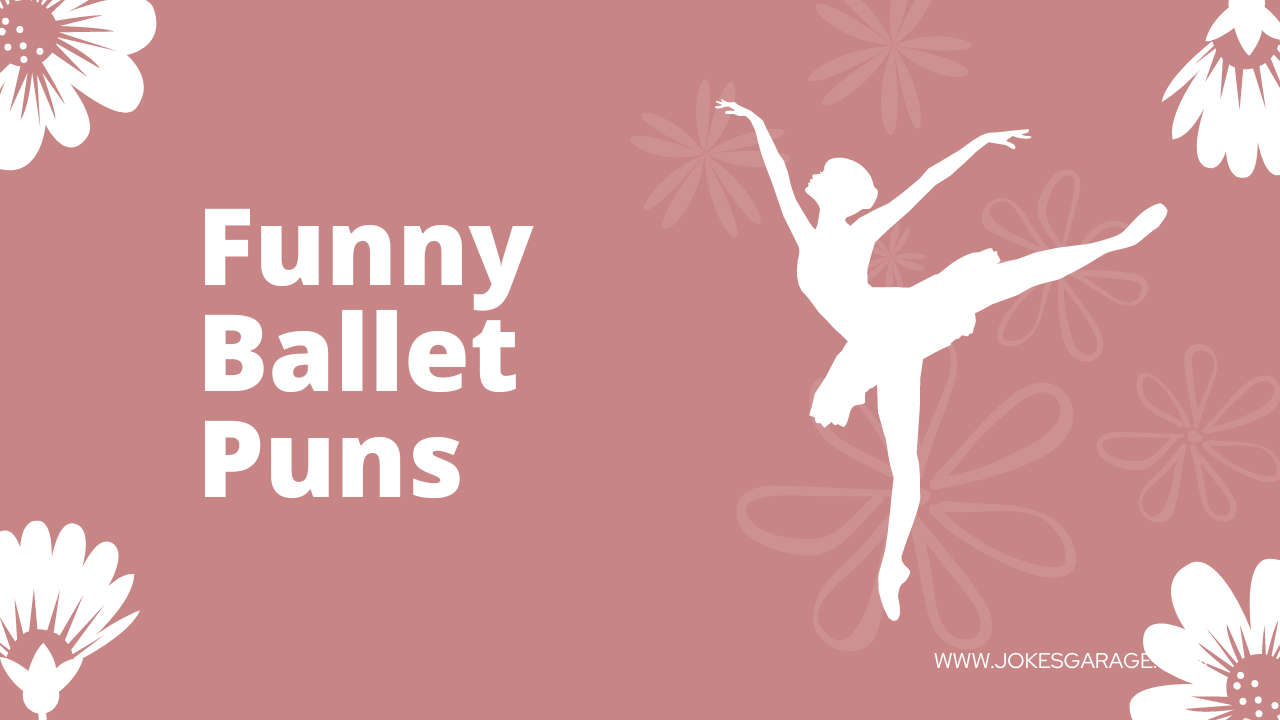 108 Cute Ballet Puns Jokes Garage