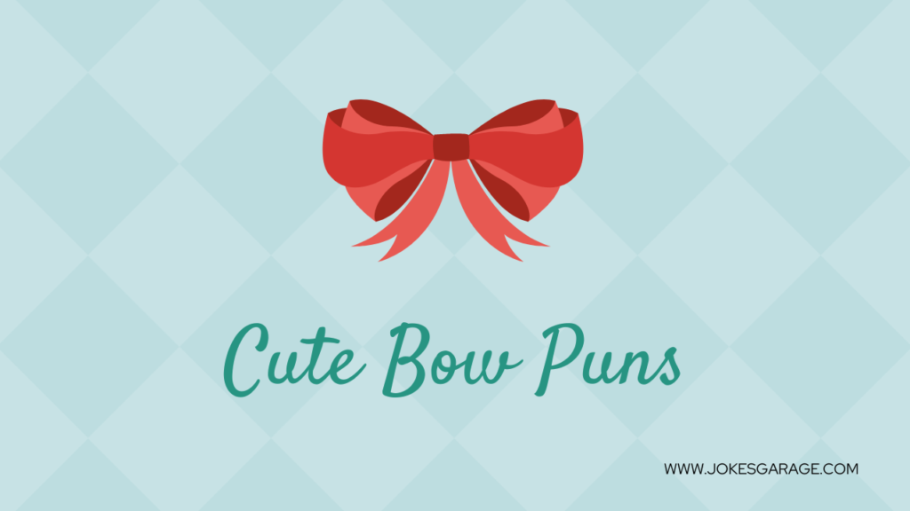 Bow Puns