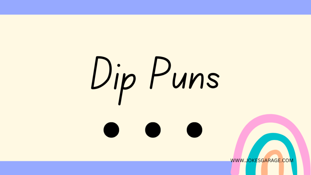 Dip Puns