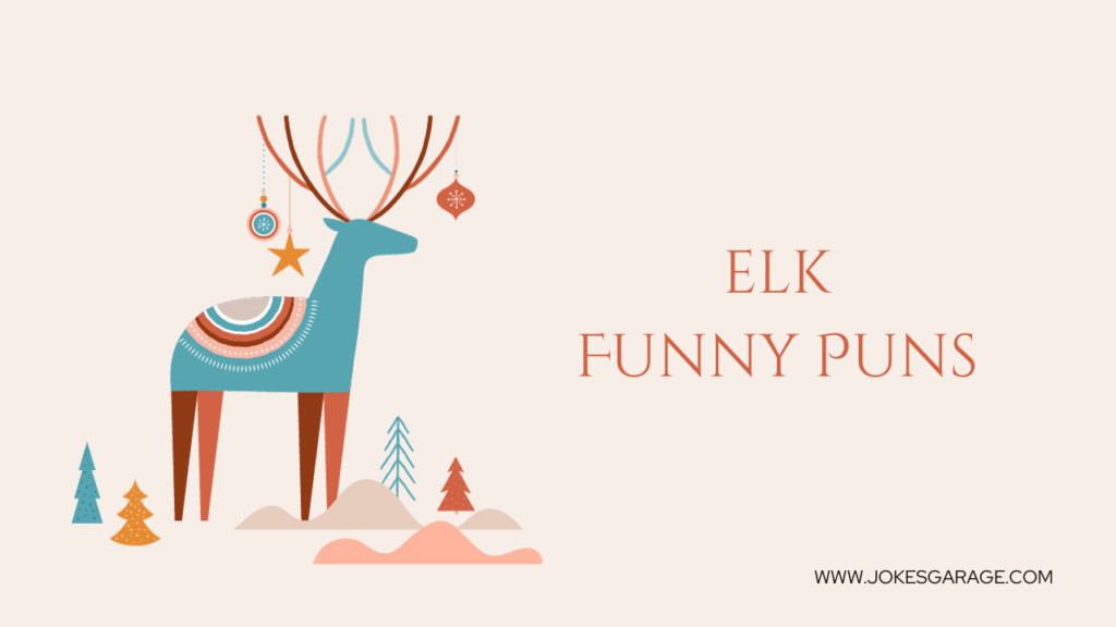 Elk Puns