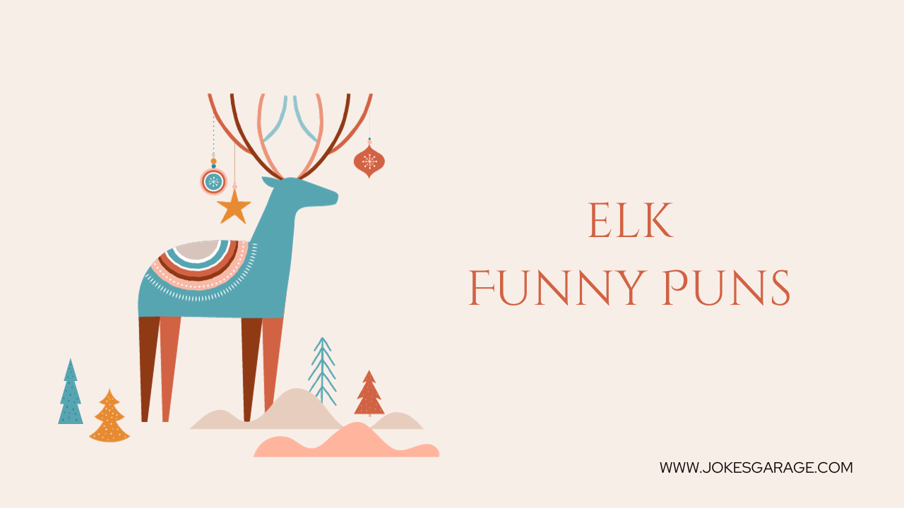 56 Elk Puns One Liners Jokes Garage