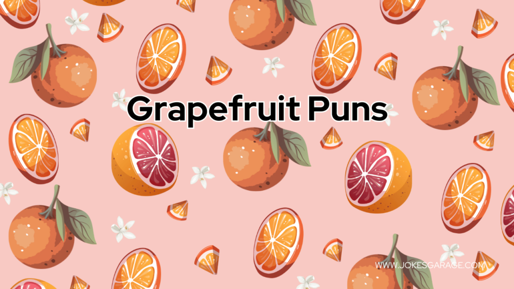 Grapefruit Puns