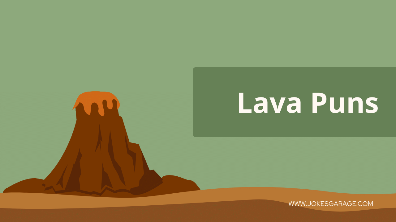 60 Funny Lava Puns Jokes Garage